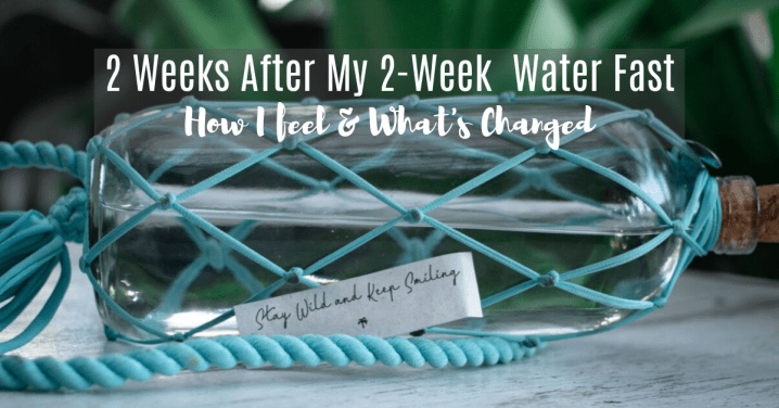 It’s Officially Been 2 Weeks Since My 2-Week Water Fast: How My Health Has&nbsp;Changed